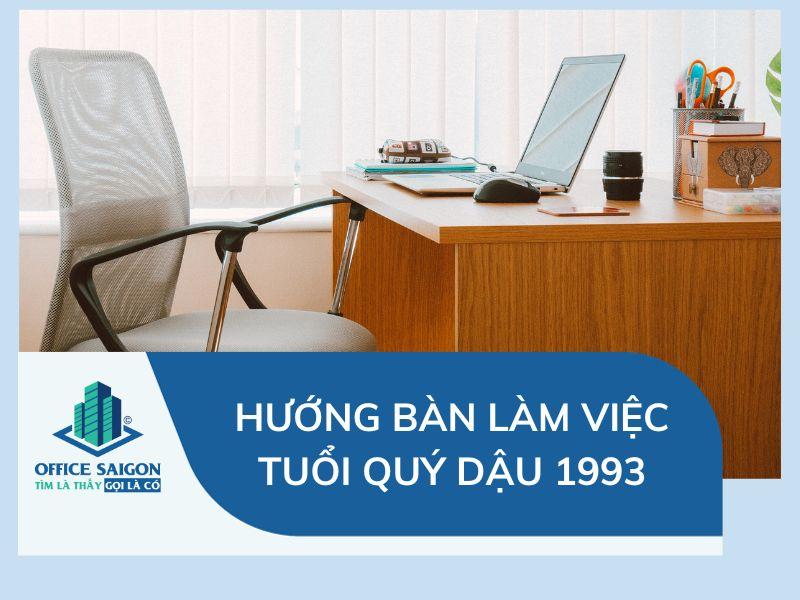 Hướng nhà và hướng bàn làm việc tốt cho nam 1993 Quý Dậu
