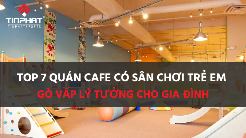 Khám phá khu vui chơi trẻ em Gò Vấp, bí quyết chọn điểm đến lý tưởng cho bé, kinh nghiệm đi chơi an toàn