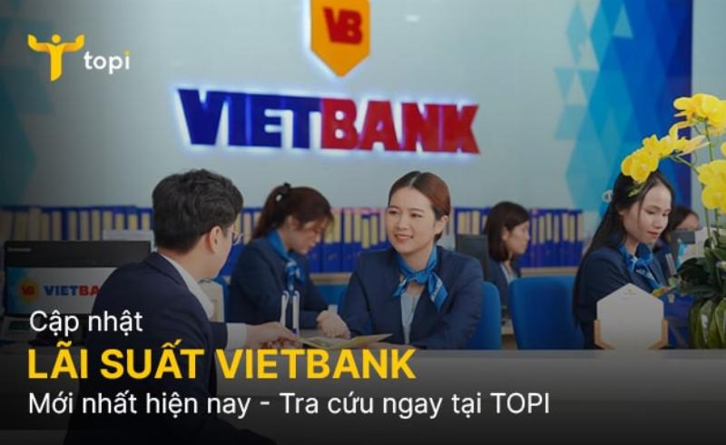 Lãi suất ngân hàng Vietbank: Biểu mới nhất, cách tính, so sánh chi tiết
