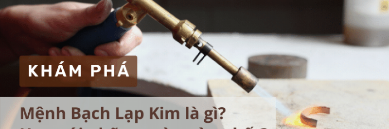 Bạch Lạp Kim hợp màu gì? Màu tương sinh, tương hợp và nên tránh mang lại may mắn, tài lộc