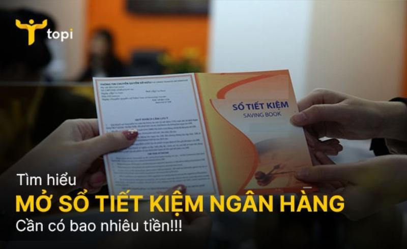 Mở sổ tiết kiệm Agribank cần bao nhiêu tiền, điều kiện, thủ tục, loại sổ, lợi ích, hiệu quả
